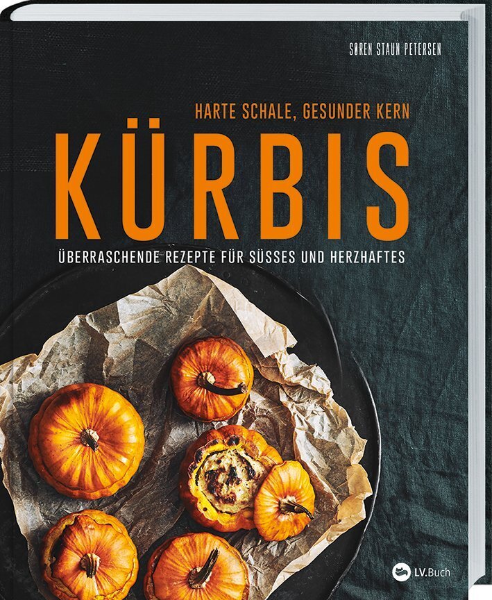 Kürbis - Harte Schale, gesunder Kern (Søren Staun Petersen)