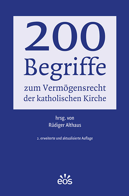 200 Begriffe zum Vermögensrecht der katholischen Kirche (Rüdiger Althaus)
