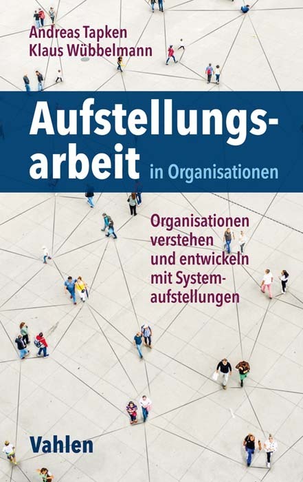 Aufstellungsarbeit in Organisationen (Andreas Tapken)