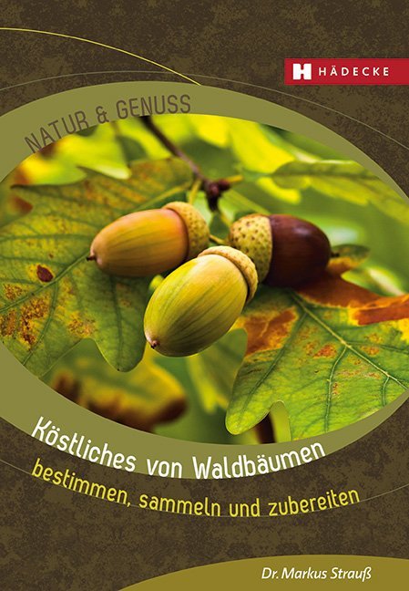 Köstliches von Waldbäumen (Markus Strauß)