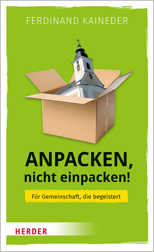 Anpacken, nicht einpacken! (Ferdinand Kaineder)