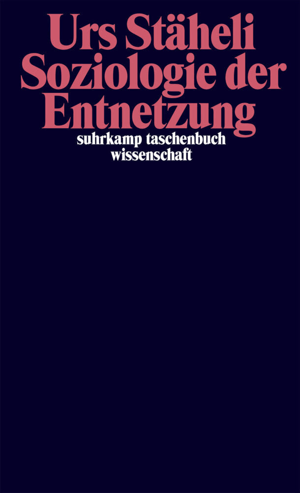 Soziologie der Entnetzung (Urs Stäheli)