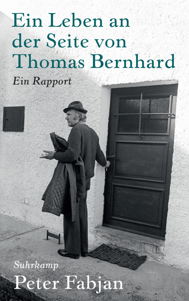 Ein Leben an der Seite von Thomas Bernhard (Peter Fabjan)