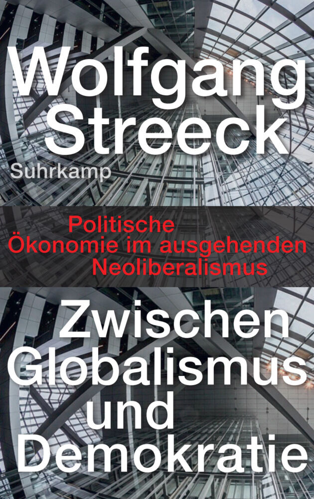 Zwischen Globalismus und Demokratie (Wolfgang Streeck)