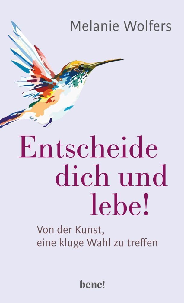 Entscheide dich und lebe! (Melanie Wolfers)