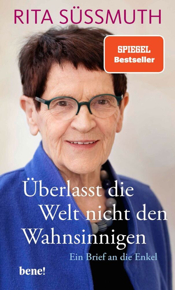 Überlasst die Welt nicht den Wahnsinnigen (Rita Süssmuth)