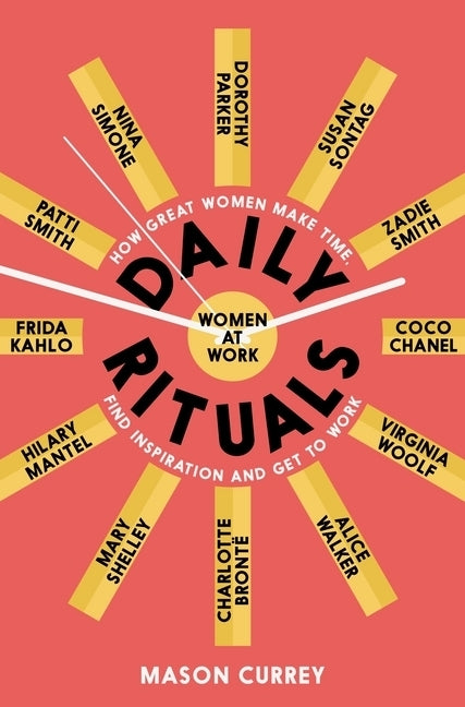 Daily Rituals Women at Work (Mason Currey)