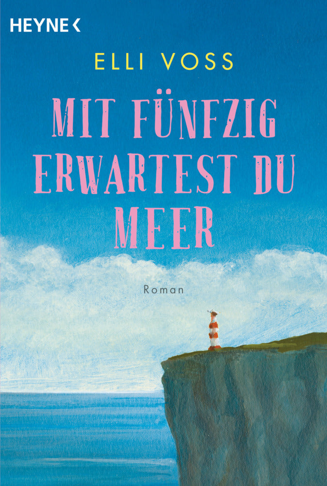 Mit fünfzig erwartest du Meer (Elli Voss)
