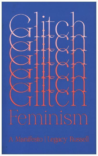 Glitch Feminism (Legacy Russell)