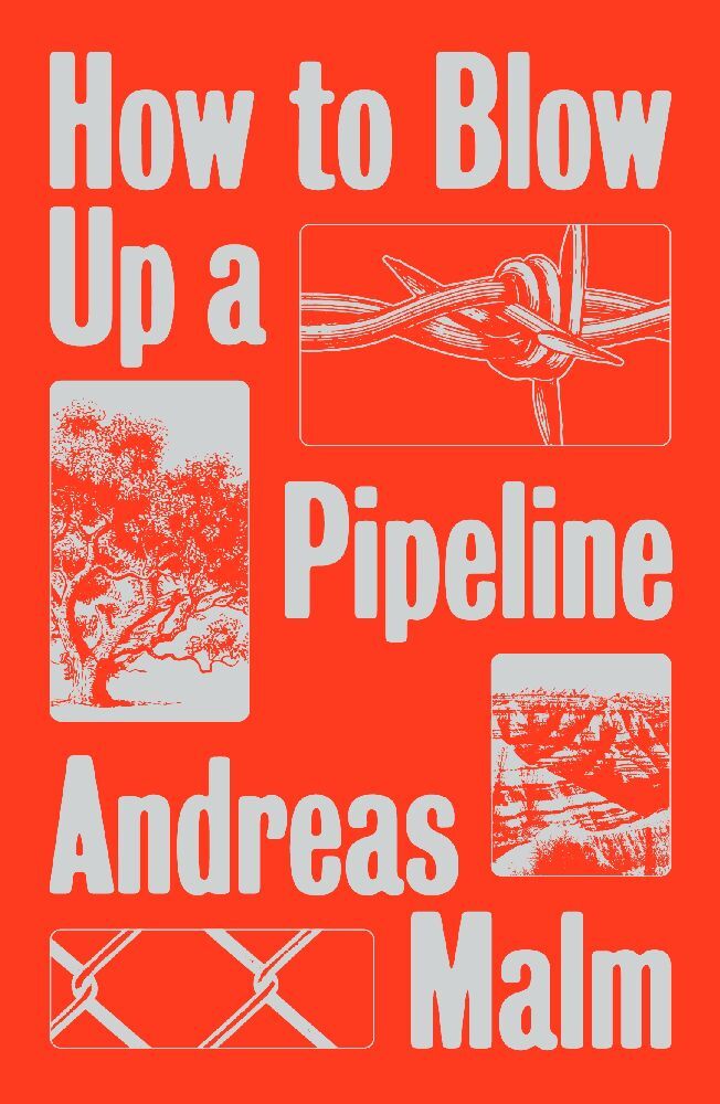 How to Blow Up a Pipeline (Andreas Malm)