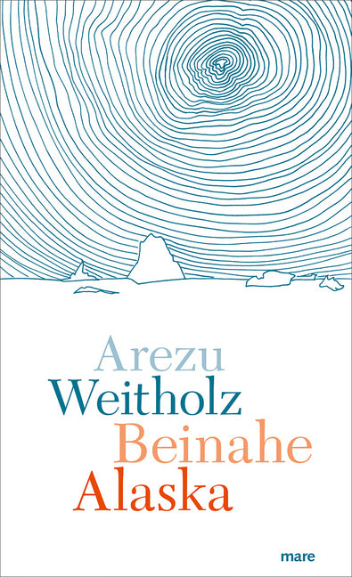 Beinahe Alaska (Arezu Weitholz)