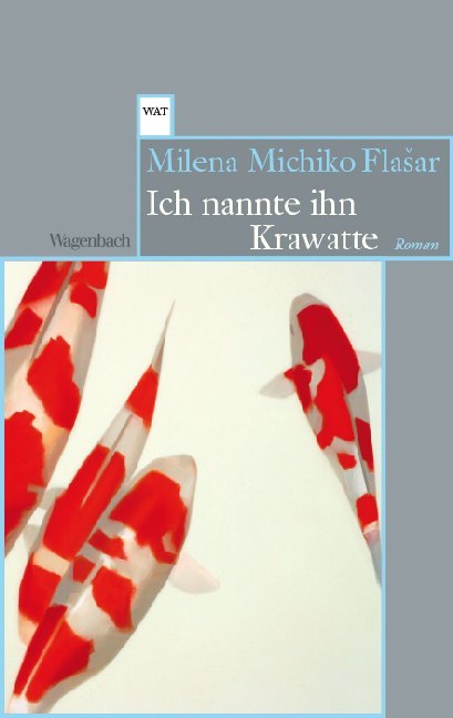 Ich nannte ihn Krawatte (Milena Michiko Flasar)