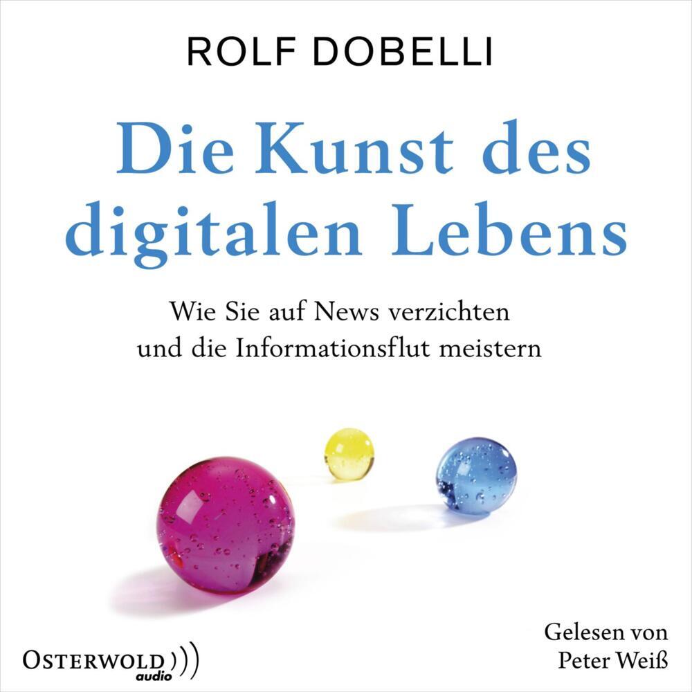 Die Kunst des digitalen Lebens, 3 Audio-CD (Rolf Dobelli)