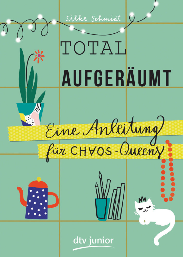 Total aufgeräumt - Eine Anleitung für Chaos Queens (Silke Schmidt)