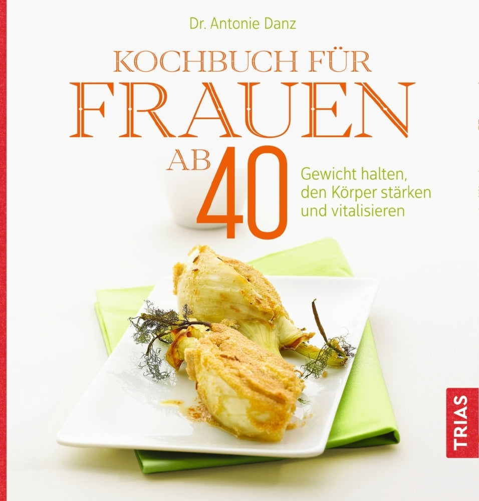 Kochbuch für Frauen ab 40 (Antonie Danz)