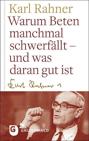 Warum Beten macnhmal schwerfällt - und was daran gut ist (Karl Rahner)