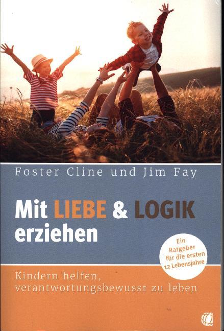 Mit Liebe und Logik erziehen (Foster Cline)