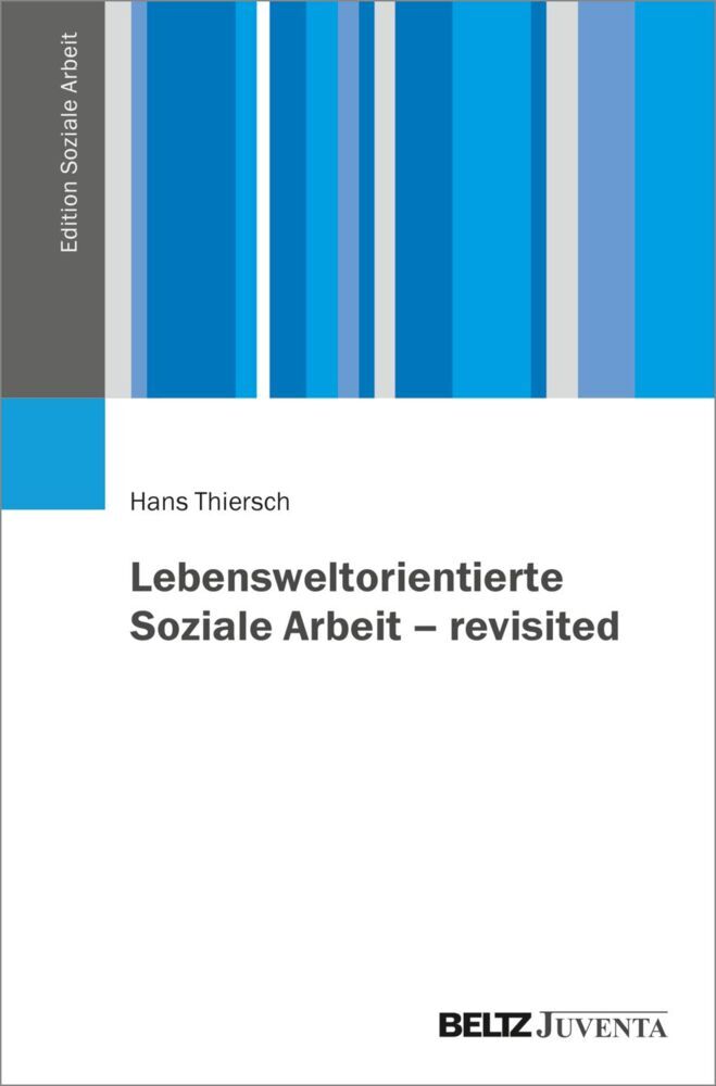Lebensweltorientierte Soziale Arbeit - revisited (Hans Thiersch)