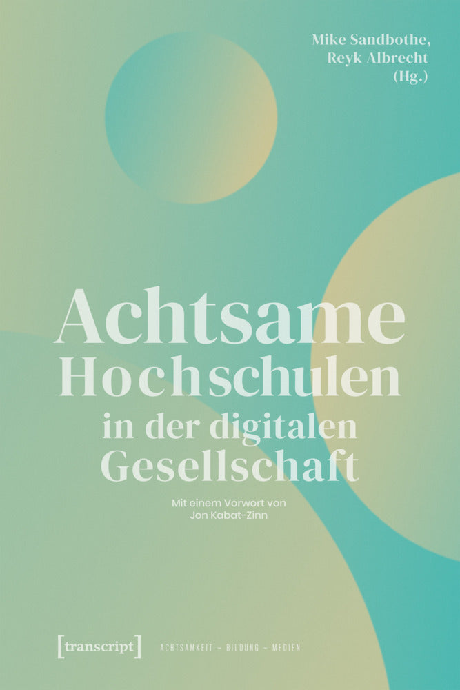 Achtsame Hochschulen in der digitalen Gesellschaft (Mike Sandbothe)