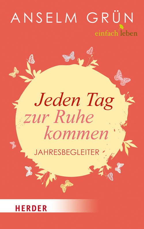 Jeden Tag zur Ruhe kommen (Anselm Grün)