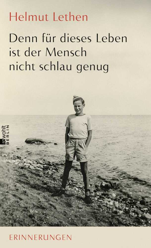 Denn für dieses Leben ist der Mensch nicht schlau genug (Helmut Lethen)