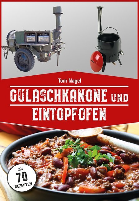 Gulaschkanone und Eintopfofen (Tom Nagel)