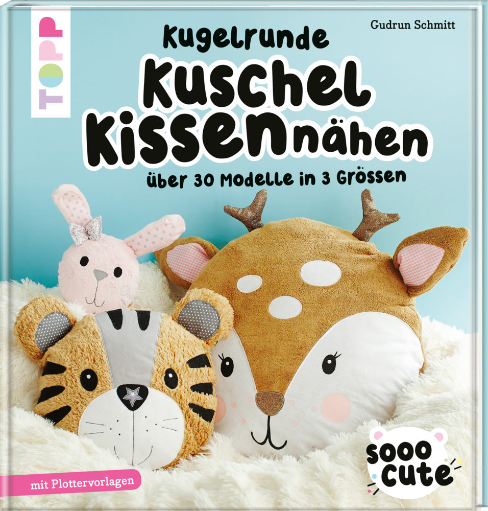 Sooo Cute - Kugelrunde Kuschelkissen nähen (Gudrun Schmitt)