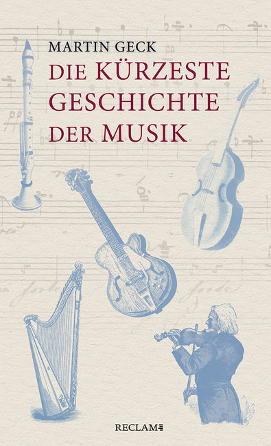 Die kürzeste Geschichte der Musik (Martin Geck)