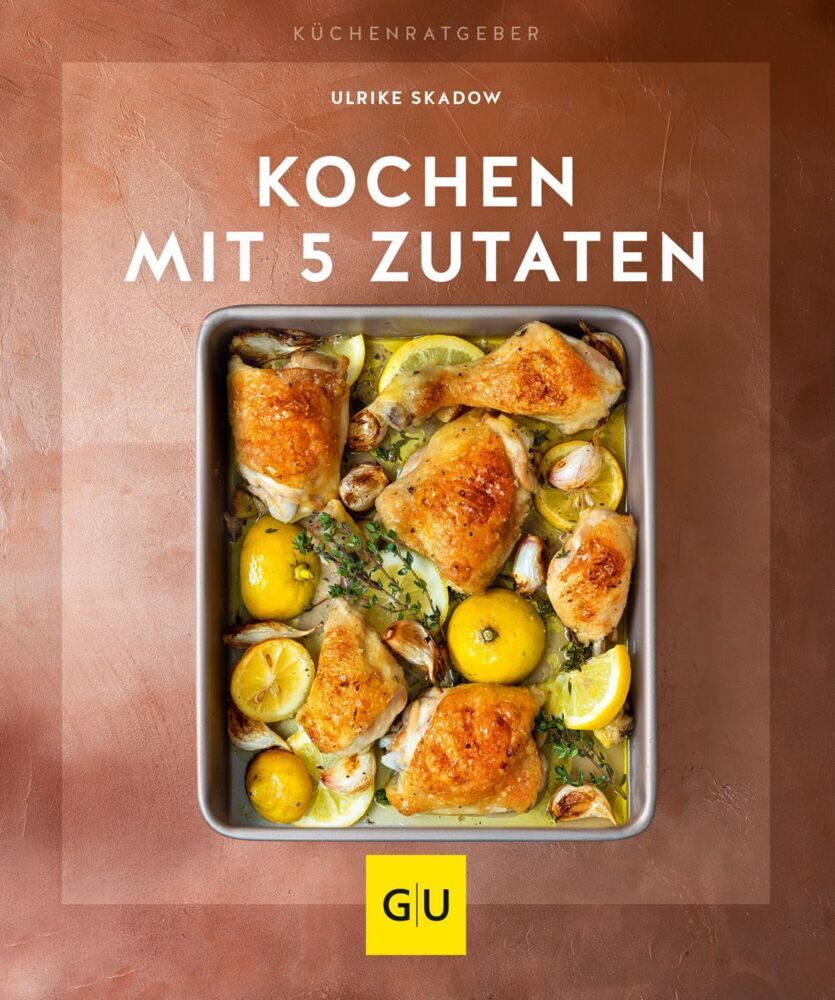 Kochen mit 5 Zutaten (Ulrike Skadow)