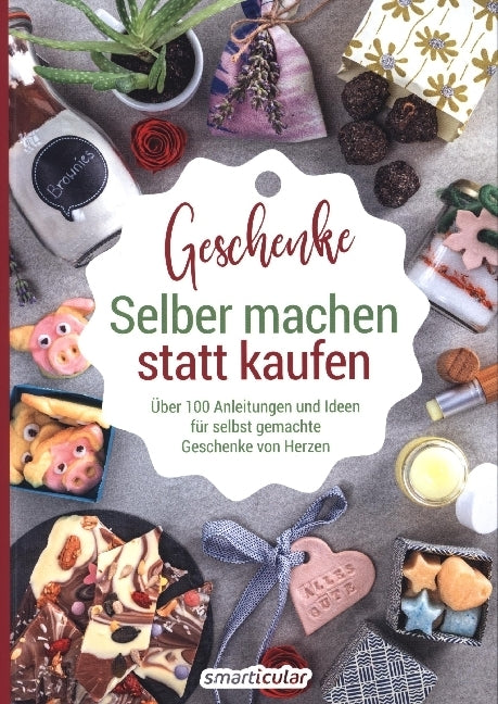 Selber machen statt kaufen - Geschenke (Smarticular Verlag)