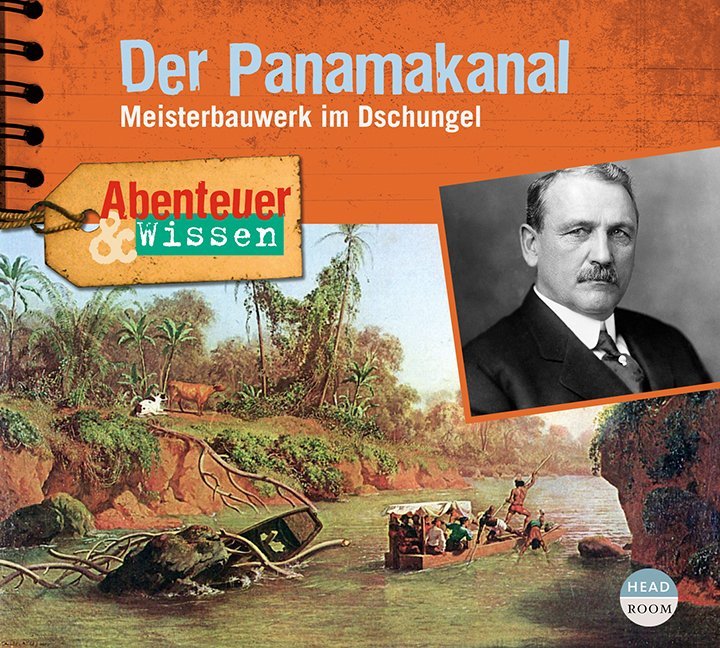 Abenteuer & Wissen: Der Panamakanal, Audio-CD (Robert Steudtner)