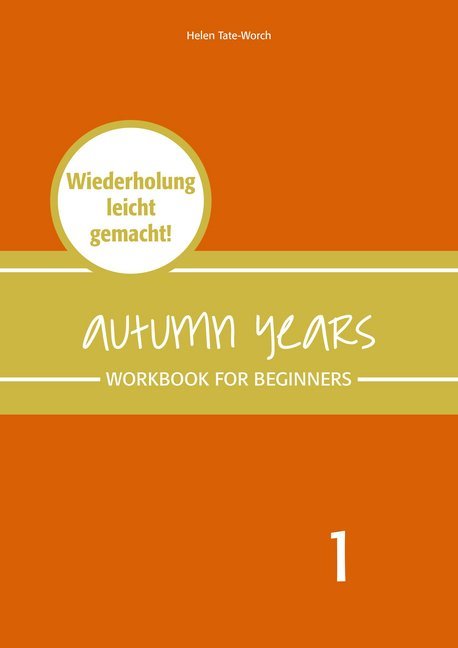 Autumn Years - Englisch für Senioren 1 - Beginners - Workbook (Beate Baylie)