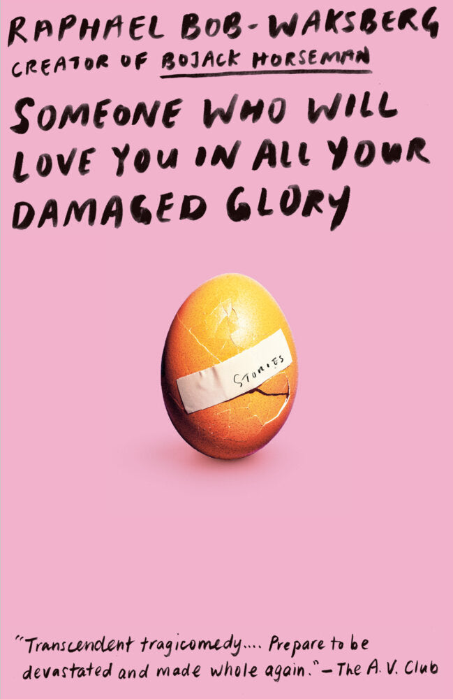 Someone Who Will Love You in All Your Damaged Glory (Raphael Bob-Waksberg)