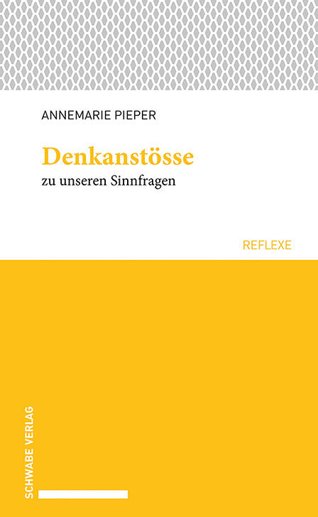 Denkanstösse zu unseren Sinnfragen (Annemarie Pieper)