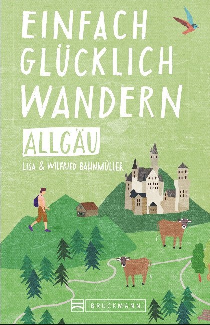 Einfach glücklich wandern - Allgäu (Lisa Bahnmüller)