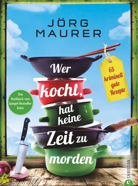 Wer kocht, hat keine Zeit zu morden (Jörg Maurer)