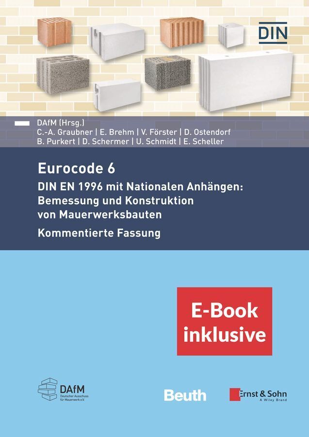 Eurocode 6 - DIN EN 1996 mit Nationalen Anhängen: Bemessung und Konstruktion von Mauerwerksbauten Kommentierte Fassung (Deutscher Ausschuss Für Mauerwerk E.V. (Dafm))