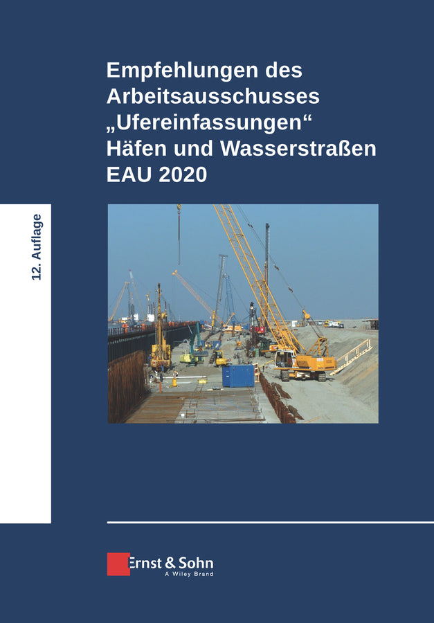 Empfehlungen des Arbeitsausschusses "Ufereinfassungen" Häfen und Wasserstraßen E AU 2020 (Hafentechnische Gesellschaft E.V.)