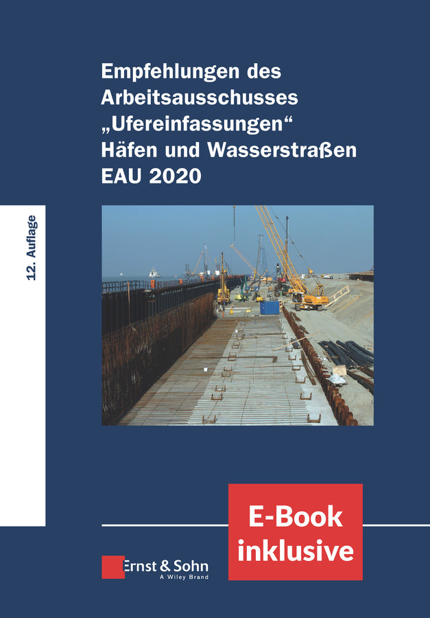 Empfehlungen des Arbeitsausschusses "Ufereinfassungen" Häfen und Wasserstraßen E AU 2020 (Hafentechnische Gesellschaft E.V.)