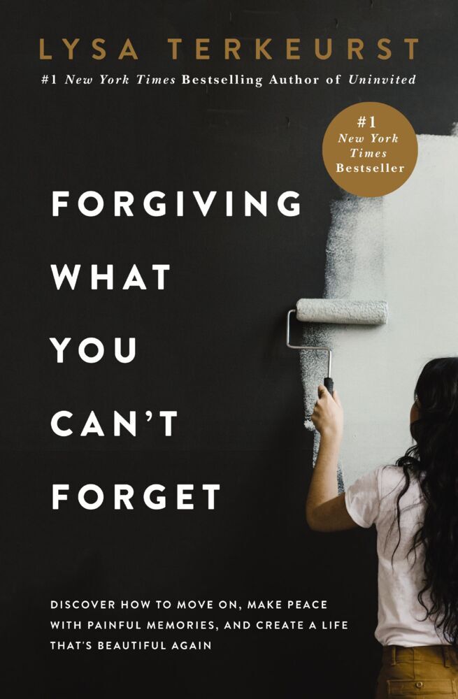 Forgiving What You Can't Forget (Lysa Terkeurst)
