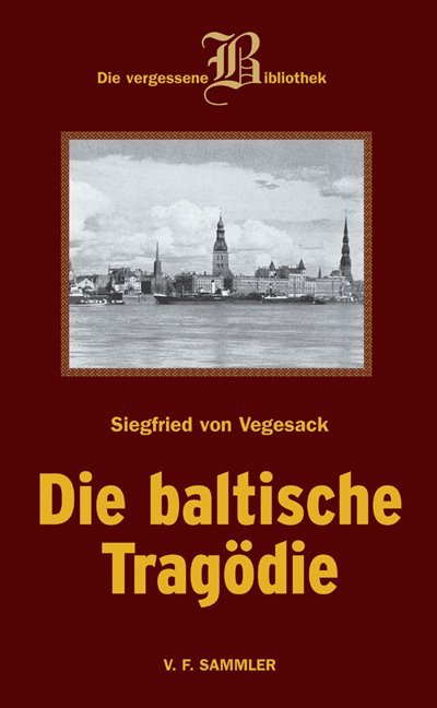 Die baltische Tragödie (Siegfried Von Vegesack)