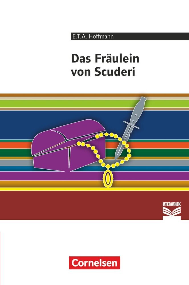 Cornelsen Literathek - Textausgaben - Das Fräulein von Scuderi - Empfohlen für das 8.-10. Schuljahr - Textausgabe - Text - Erläuterungen - Materialien (E. T. A. Hoffmann)