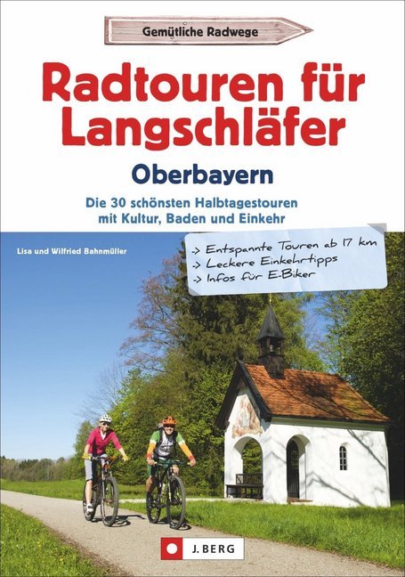 Radtouren für Langschläfer Oberbayern (Wilfried Und Lisa Bahnmüller)