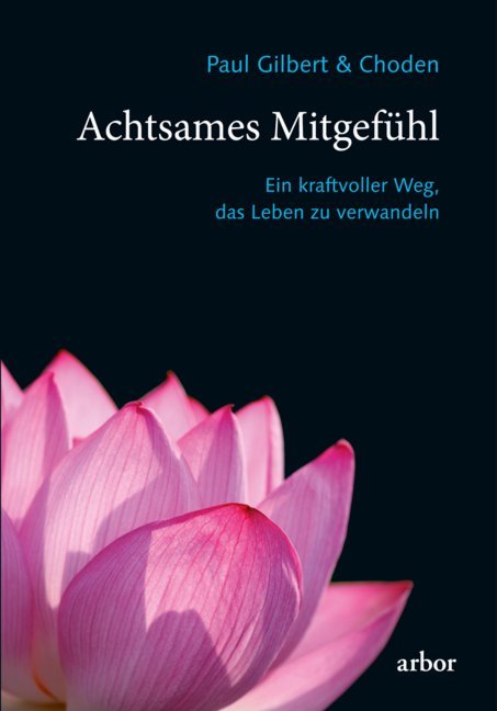 Achtsames Mitgefühl (Paul Gilbert)