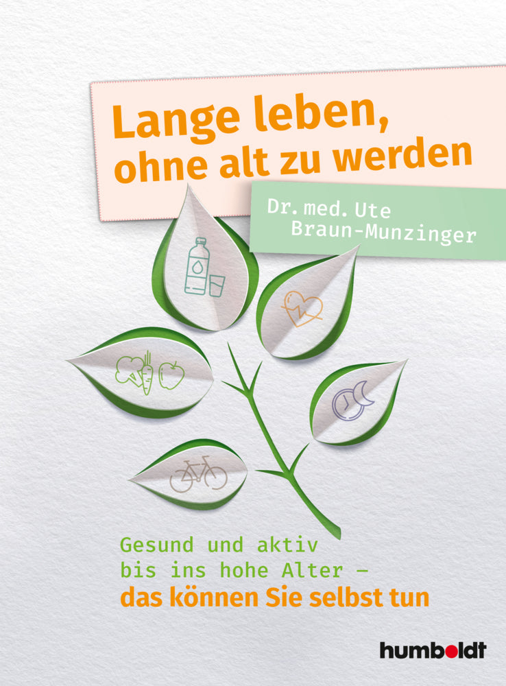 Lange leben, ohne alt zu werden (Ute Braun-Munzinger)