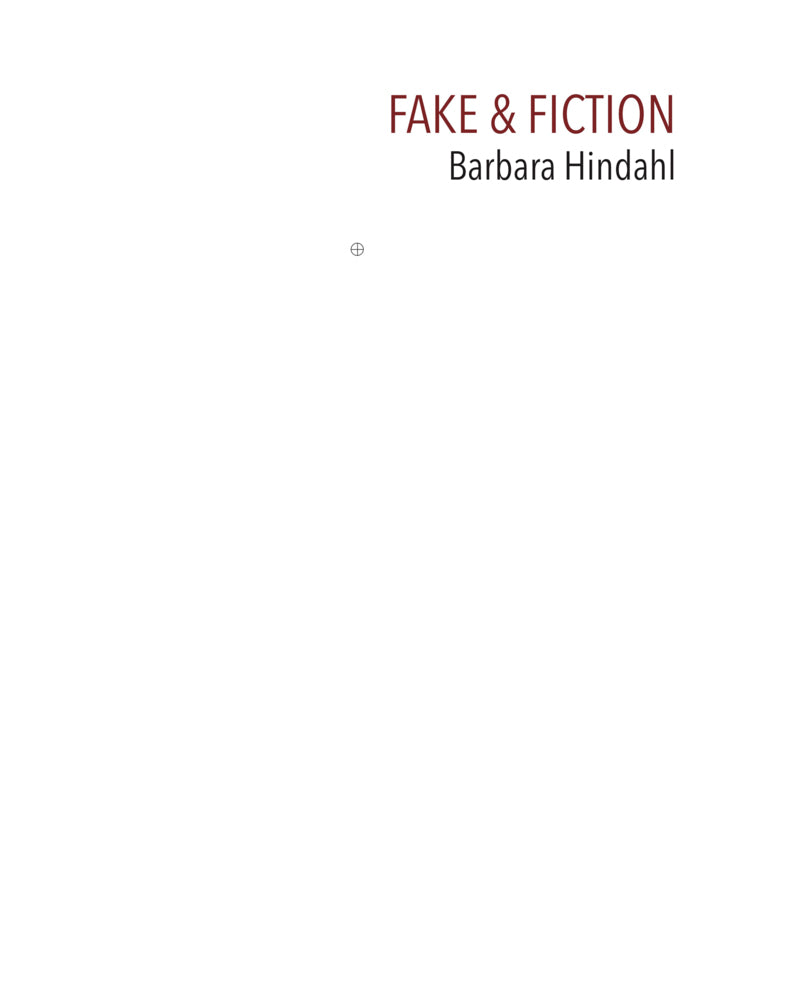 Fake & Fiction (Barbara Hindahl)