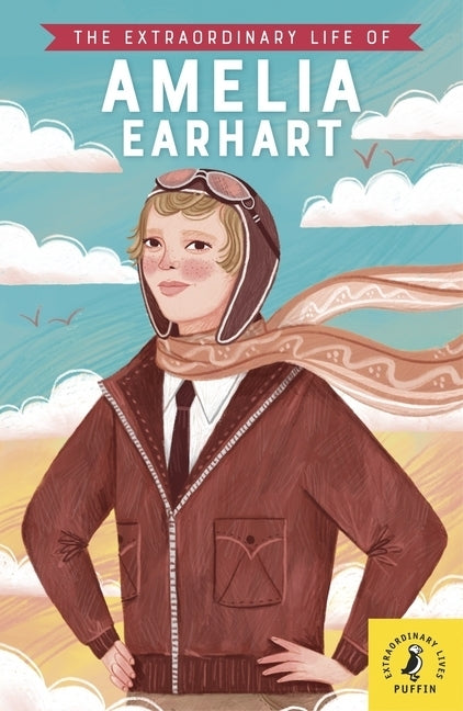 The Extraordinary Life of Amelia Earhart (Sheila Kanani)