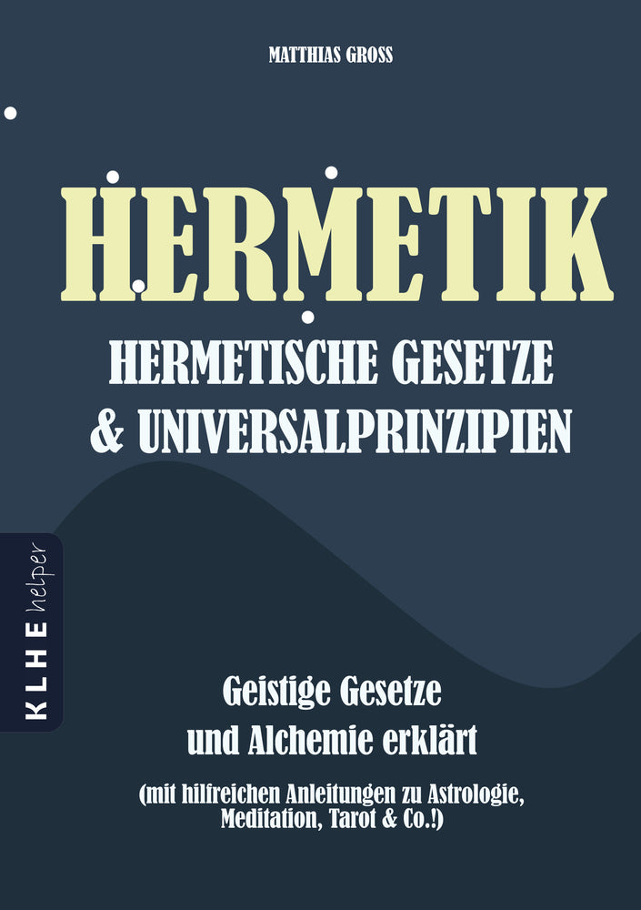 Hermetik, hermetische Gesetze & Universalprinzipien (Matthias Gross)