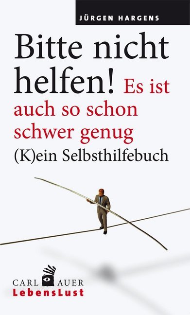 Bitte nicht helfen! Es ist auch so schon schwer genug (Jürgen Hargens)