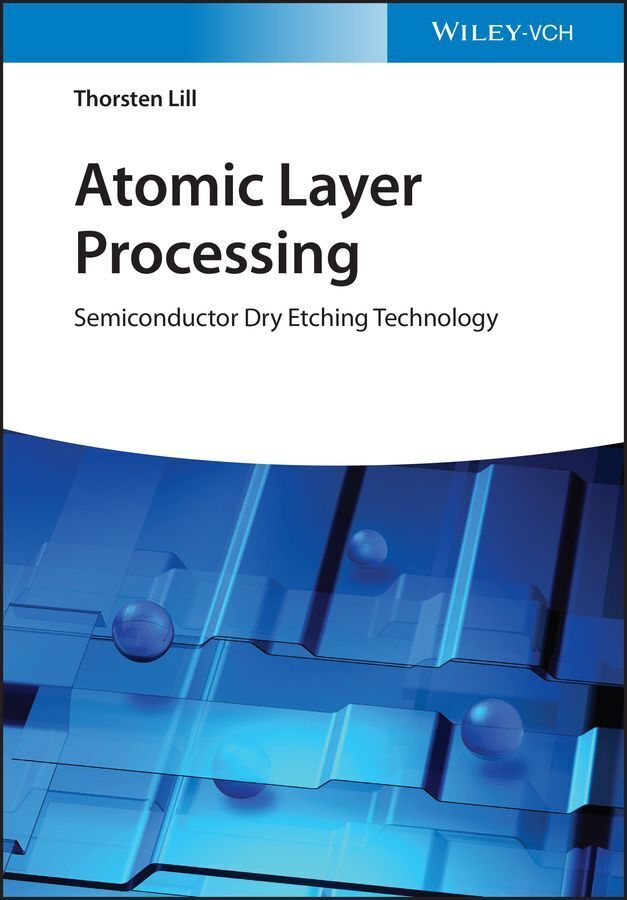 Atomic Layer Processing (Thorsten Lill)